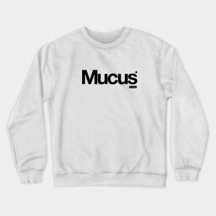 Mucus - It's Only Words Crewneck Sweatshirt